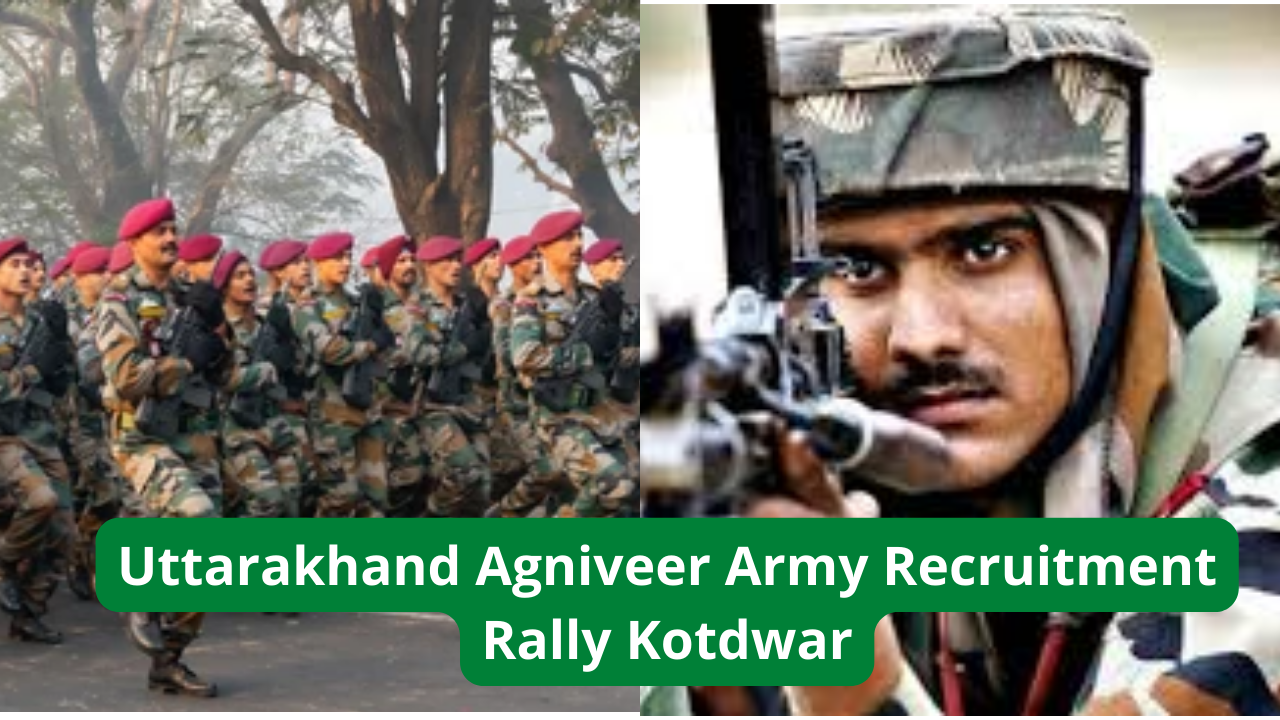 Uttarakhand Agniveer Army Recruitment Notification Kotdwar: